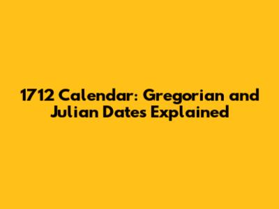1712 Calendar: Gregorian and Julian Dates Explained