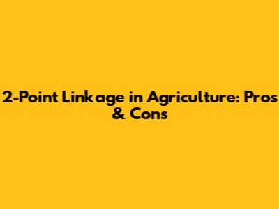 2-Point Linkage in Agriculture: Pros & Cons
