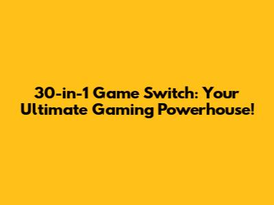 30-in-1 Game Switch: Your Ultimate Gaming Powerhouse!