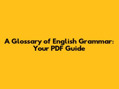 A Glossary of English Grammar: Your PDF Guide