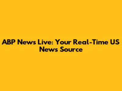 ABP News Live: Your Real-Time US News Source