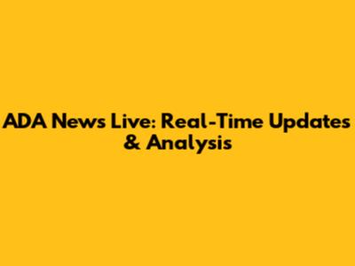 ADA News Live: Real-Time Updates & Analysis