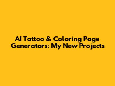 AI Tattoo & Coloring Page Generators: My New Projects