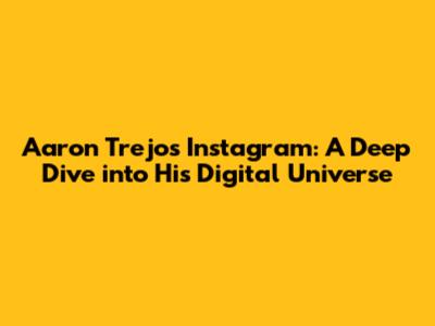 Aaron Trejo's Instagram: A Deep Dive into His Digital Universe