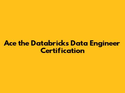 Ace the Databricks Data Engineer Certification