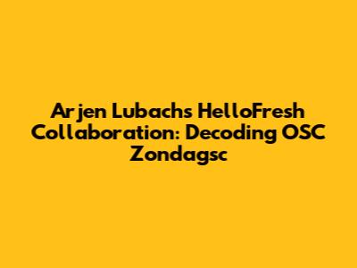 Arjen Lubach's HelloFresh Collaboration: Decoding OSC Zondagsc
