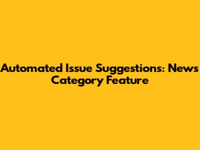 Automated Issue Suggestions: News Category Feature