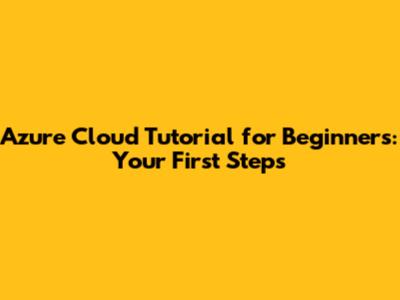 Azure Cloud Tutorial for Beginners: Your First Steps