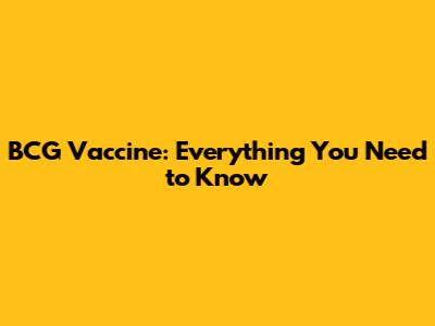 BCG Vaccine: Everything You Need to Know