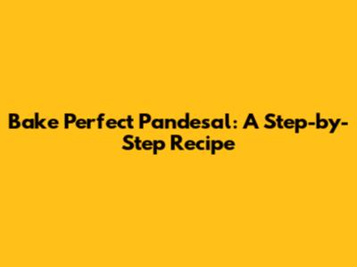 Bake Perfect Pandesal: A Step-by-Step Recipe