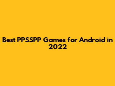Best PPSSPP Games for Android in 2022