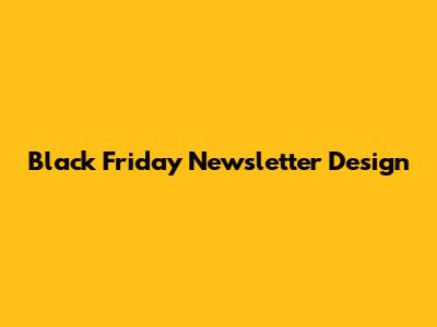 Black Friday Newsletter Design