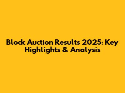 Block Auction Results 2025: Key Highlights & Analysis