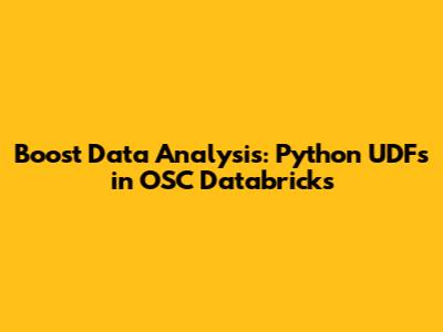 Boost Data Analysis: Python UDFs in OSC Databricks