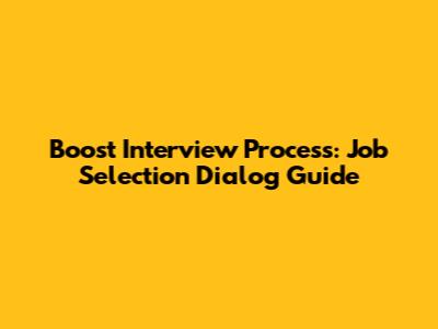 Boost Interview Process: Job Selection Dialog Guide