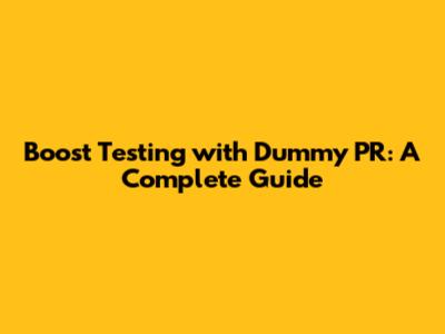 Boost Testing with Dummy PR: A Complete Guide