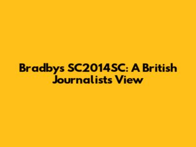Bradby's SC2014SC: A British Journalist's View