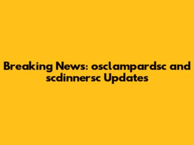 Breaking News: osclampardsc and scdinnersc Updates