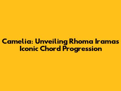 Camelia: Unveiling Rhoma Irama's Iconic Chord Progression