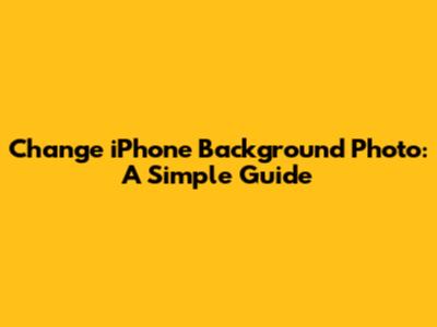 Change iPhone Background Photo: A Simple Guide