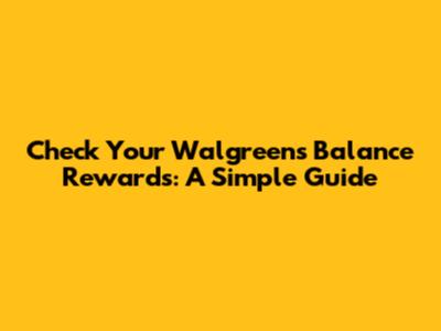 Check Your Walgreens Balance Rewards: A Simple Guide