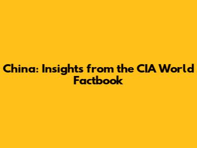 China: Insights from the CIA World Factbook