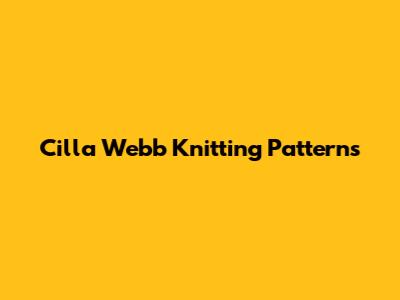 Cilla Webb Knitting Patterns
