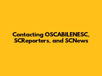 Contacting OSCABILENESC, SCReporters, and SCNews