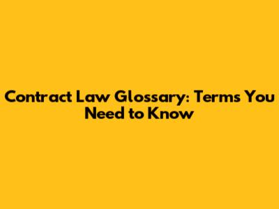 Contract Law Glossary: Terms You Need to Know
