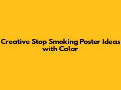 Creative Stop Smoking Poster Ideas with Color