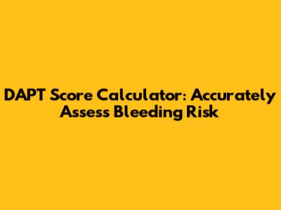 DAPT Score Calculator: Accurately Assess Bleeding Risk