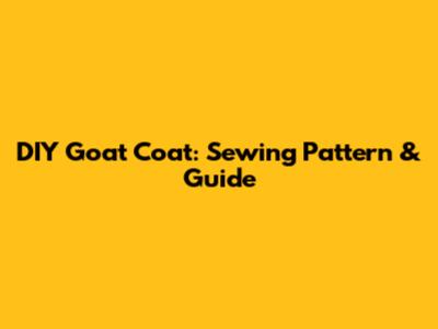 DIY Goat Coat: Sewing Pattern & Guide