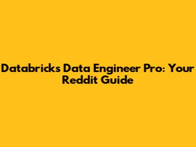 Databricks Data Engineer Pro: Your Reddit Guide