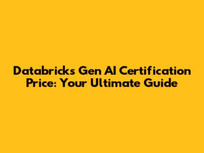 Databricks Gen AI Certification Price: Your Ultimate Guide