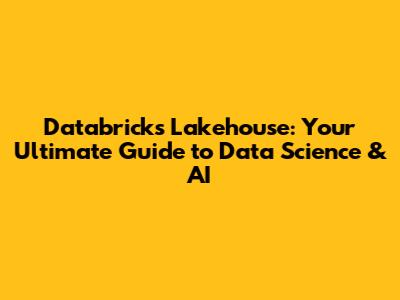 Databricks Lakehouse: Your Ultimate Guide to Data Science & AI