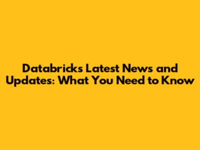 Databricks Latest News and Updates: What You Need to Know