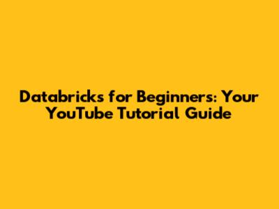 Databricks for Beginners: Your YouTube Tutorial Guide