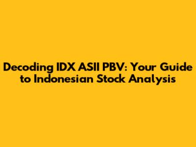 Decoding IDX ASII PBV: Your Guide to Indonesian Stock Analysis