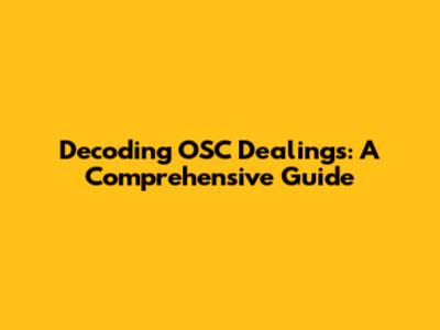 Decoding OSC Dealings: A Comprehensive Guide