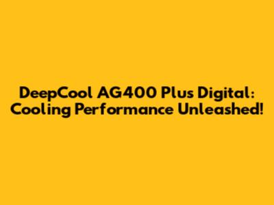 DeepCool AG400 Plus Digital: Cooling Performance Unleashed!