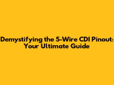 Demystifying the 5-Wire CDI Pinout: Your Ultimate Guide
