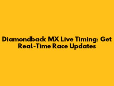 Diamondback MX Live Timing: Get Real-Time Race Updates