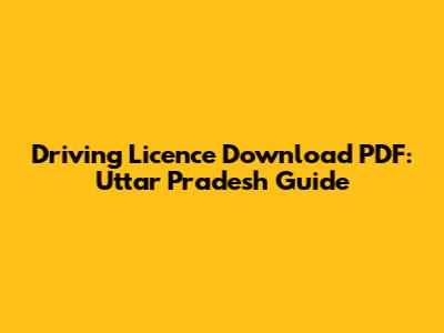 Driving Licence Download PDF: Uttar Pradesh Guide