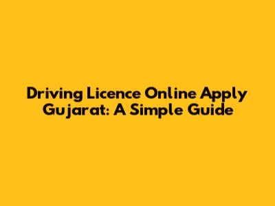 Driving Licence Online Apply Gujarat: A Simple Guide
