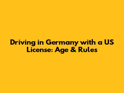 Driving in Germany with a US License: Age & Rules