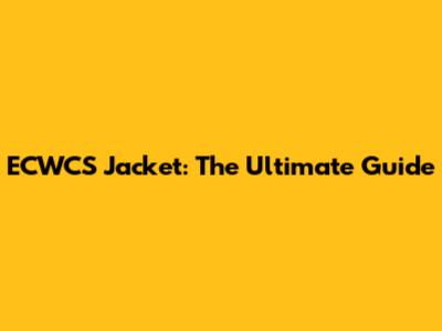 ECWCS Jacket: The Ultimate Guide