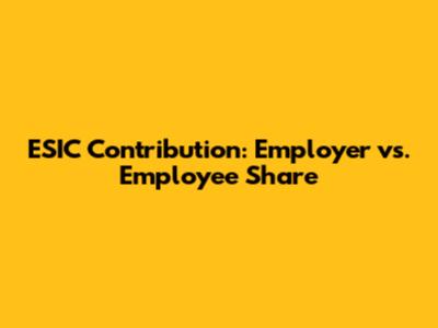 ESIC Contribution: Employer vs. Employee Share