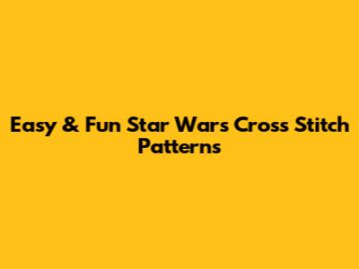 Easy & Fun Star Wars Cross Stitch Patterns