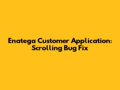 Enatega Customer Application: Scrolling Bug Fix