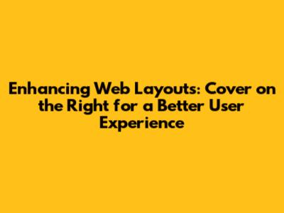Enhancing Web Layouts: Cover on the Right for a Better User Experience
